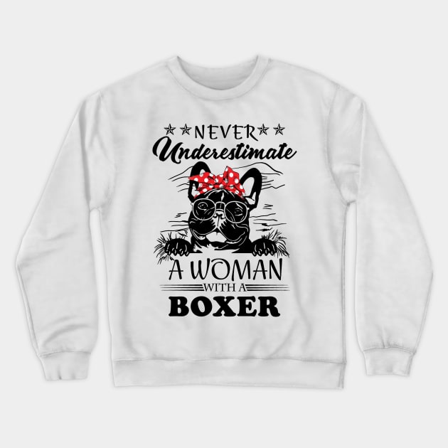 never underestimate a woman with a boxer Crewneck Sweatshirt by binnacleenta